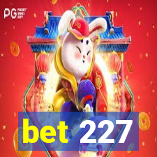 bet 227